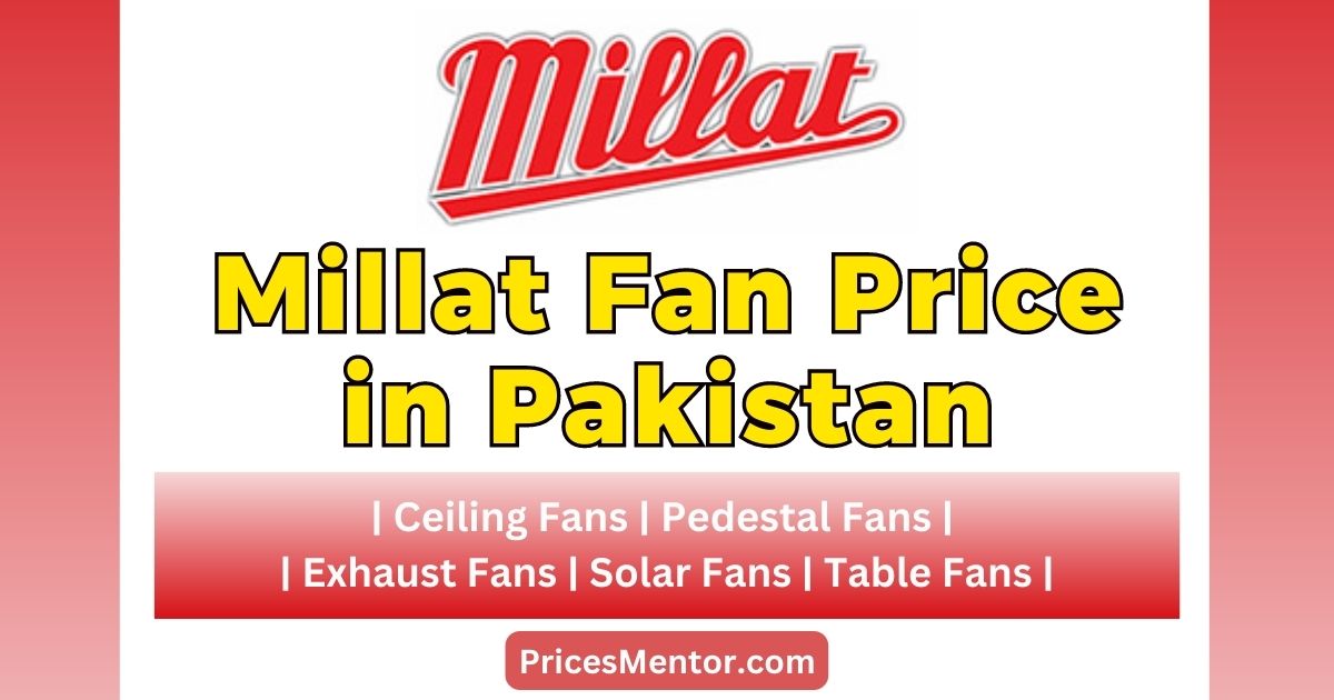Millat Fan Price in Pakistan 2023, Millat Fans Price List in Pakistan 2023, Millat Fans Rate List in Pakistan 2023, Ceiling Fans, Bracket Fans, Pedestal Fans, Exhaust Fans, Table Fans, Ventilator Fans