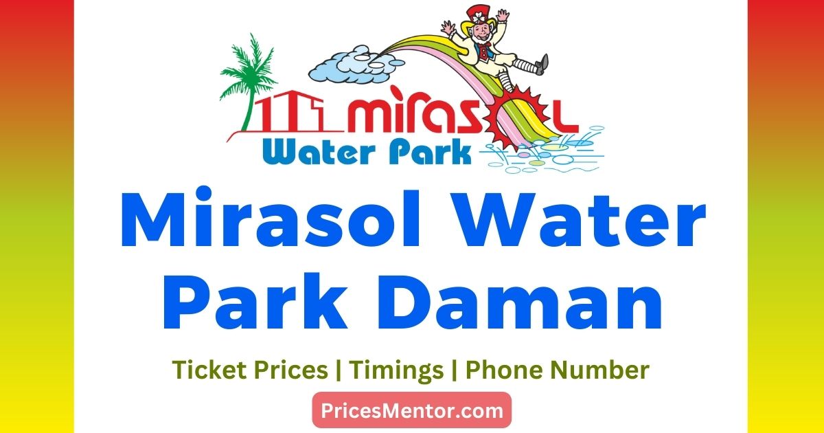 Mirasol Water Park Ticket Price 2023, Mirasol Water Park Daman Price List 2023, Mirasol Water Park Timings, Mirasol Water Park Contact Number