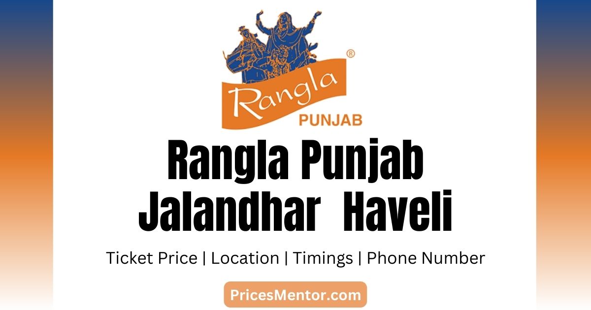 Rangla Punjab Jalandhar Ticket Price 2023, Jalandhar Haveli Entry Ticket Price 2023, ticket prices for Rangla Punjab Haveli in Jalandhar, India, Rangla Punjab Haveli Timings, Jalandhar Haveli Contact Number