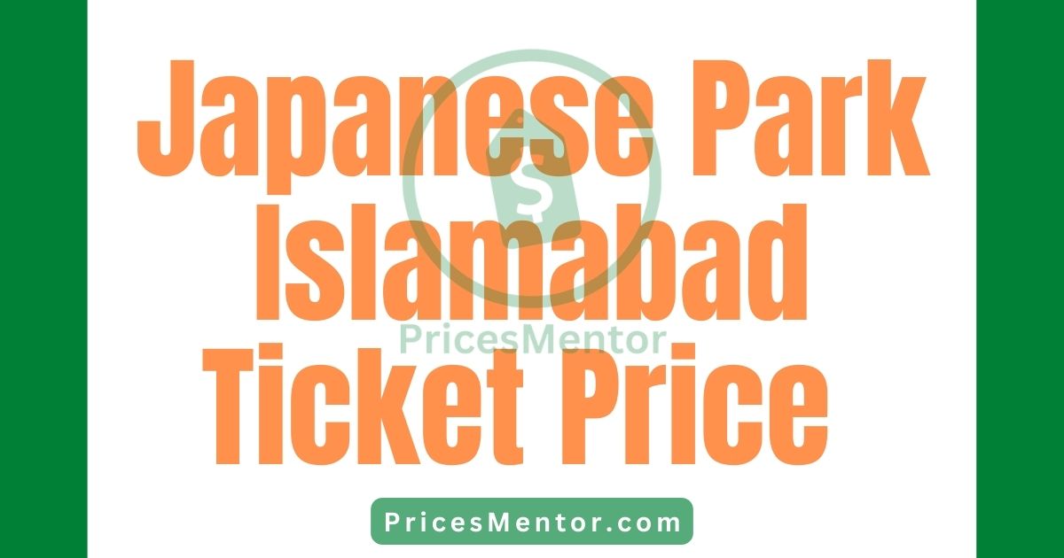 Japanese Park Islamabad Ticket Price 2023, Japanese Park Islamabad Entry Ticket Price 2023, Japanese Park Islamabad Timings, Japanese Park Islamabad Contact Number