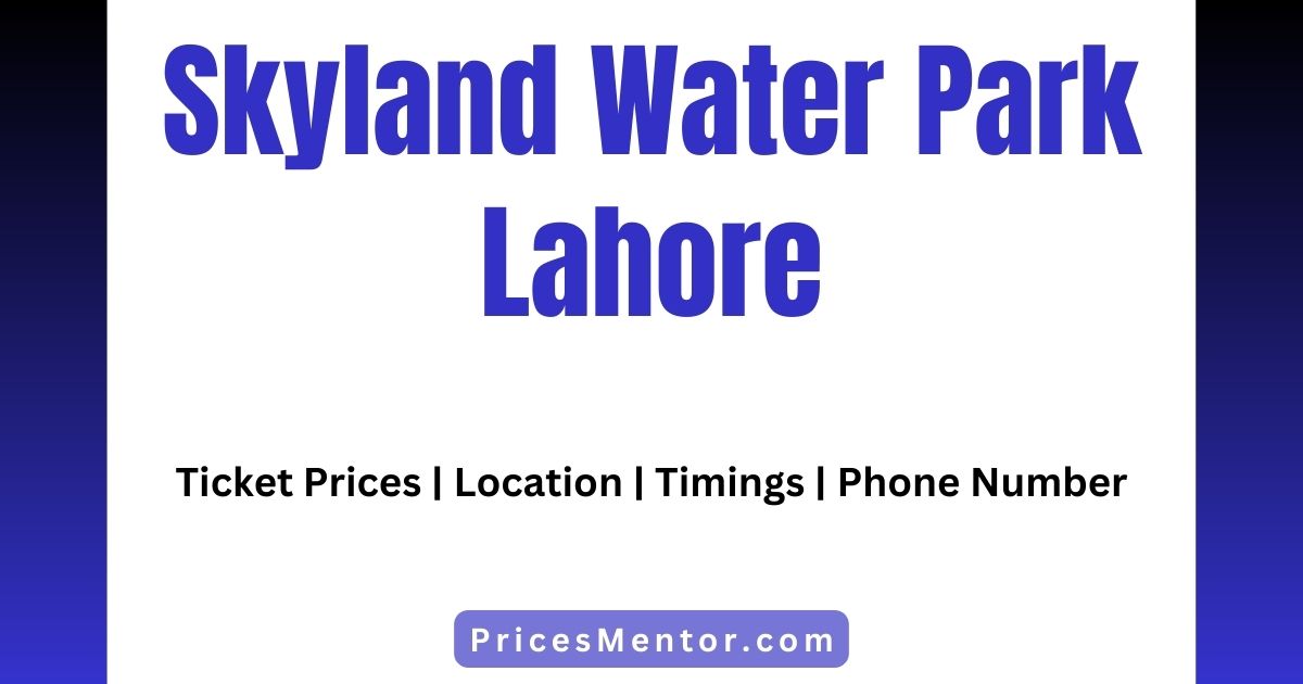 Skyland Water Park Lahore Ticket Price 2023 | Location | Timings | Phone Number