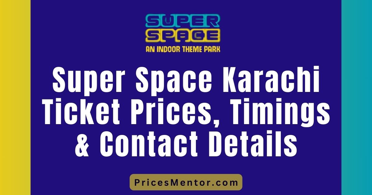 Super Space Karachi Ticket Price 2023 | Rides | Timings | Wristband Charges | Contact Details